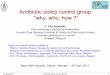 Antibiotic policy control group: “why, who, how...2011/04/20  · 20 April 2011 Antibiotic policy control groups 3 Inorderly use of antibiotics causes major problems ! 20 April 2011
