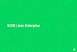 SUSE Linux Enterprise...• Firewalld replaced SUSE Firewall2 • cryptconfig is removed! • Support for floppy disks removed • NGINX is fully supported • Chrony replaces ntpd