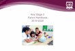 Key Stage 2 Parent Handbook 2019-2020 · Key Stage 1 comprises of Years 1 and 2 and Key Stage 2 of Years 3 through to 6. Key Stage 1 Each class will have one class Teacher and one