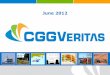 June 2012 - CGG · Equipment: Sercel, the industry leader Leadership based on technology and installed base Excellent financial performance expected to continue Services: a leadership