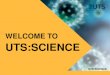 WELCOME TO UTS:SCIENCE · Maths, Stats, Maths & Finance, Maths & Computing CB02.03.02 Environmental Biology, Marine Biology and Environmental Sciences CB04.03.623 Forensic Science
