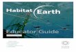 Educator Guide - Amazon S3...California Academy of Sciences Habitat Earth Educator Guide05 b. key concepts Life is connected Widely separated ecosystems are linked by air and waterways