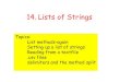 14. Lists of Strings - Cornell University...14. Lists of Strings Topics: List methods-again Setting up a list of strings Reading from a textfile .csv files delimiters and the method