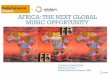 AFRICA: THE NEXT GLOBAL MUSIC OPPORTUNITY · 2018-01-15 · Opportunity Knocks: After more than 20 years’absence, the major labels are returning to Africa. Universal Music Group
