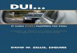 DUI - Zellis Lawzellislaw.com/media/DUI/DUI E-Book (1).pdfLong story short, he ended up being charged with DUI, not something that he’d ever expected would happen to him. It’s