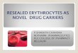 RESEALED ERYTHROCYTES AS NOVEL DRUG CARRIERS€¦ · which resealed erythrocytes formulations are injected. Loaded erythrocytes(10% haematocrit,5 ml) passed through a 23 gauge hypodermic