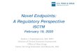 Novel Endpoints: A Regulatory Perspective...Novel Endpoints: A Regulatory Perspective ISCTM February 19, 2020 Elektra J. Papadopoulos, MD, MPH Division of Clinical Outcome Assessment