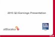2015 Q3 EarningsPresentation - Albaraka Türk · 13 (000 TRL) Year on Year Change Quarterly Change Notes Q3’14 Q3’15 % Q2’15 Q3’15 % Net Profit Share Income 500.704 642.626