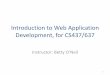 Introduction to Web Application Development, for CS437/637Introduction: Internet vs. World Wide Web • Internet is an interconnected network of thousands of networks and millions