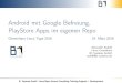 Android mit Google Befreiung, PlayStore Apps im …...Android mit Google Befreiung, PlayStore Apps im eigenen Repo ChemnitzerLinuxTage201619.März2016 Alexander Rudolf Linux Consultant