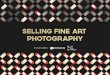 SELLING FINE ART PHOTOGRAPHY 2blog.papirontul.hu/photobooks/selling-fine-art... · 2014-10-25 · Selling Fine Art PhotogrAPhy 8 II III I these allow artists to professionals in the