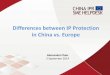 Differences between IP Protection in China vs. Europe · opposition was non successful because the two trademarks cover different goods (even ... witness testimonies and expert opinions