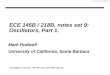 ECE 145B / 218B, notes set 9: Oscillators, Part 1. · Oscillators, Part 1. Mark Rodwell University of California, Santa Barbara rodwell@ece.ucsb.edu 805-893-3244, 805-893-3262 fax
