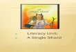 Literacy Unit: A Single Shard - University of Vermontoutreach/PP Single Shard 6.pdfwinning novel. After reading the novel, students will be able to make connections and empathize with