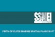 FIRTH OF CLYDE MARINE SPATIAL PLAN · 2019-07-02 · Annual Conference 2009 19th November 2009. Scottish Sustainable Marine Environment Initiative. ... •Royal Yachting Association