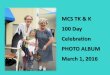 MCS TK & K 100 Day Celebration PHOTO ALBUM March 1, 2016files.ctctcdn.com/7a6d9c16201/8a7d0546-911f-4b0b... · Title: MCS TK & K 100 Day Celebration PHOTO ALBUM March 1, 2016 Author: