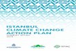 ISTANBUL CLIMATE CHANGE ACTION PLAN · Istanbul is one of the European cities most vulnerable to climate change, thus adaptation activities have priority. In 2017, Turkey experienced