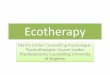 Ecotherapy - cpb-eu-w2.wpmucdn.com · Ecotherapy – Buzzell and Chalquist • Ecotherapy is an umbrella term for nature-based methods of physical and psychological healing, it represents