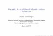 Causality through the stochastic system approachhelios.mi.parisdescartes.fr/~chambaz/Atelier209/06Commenges.pdf · The stochastic system approach to causality Systems and physical