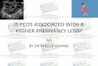 IS PCOS ASSOCIATED WITH A HIGHER PREGNANCY LOSS?€¦ · Seven (7/57, 12.3%) women underwent early abortion during 7 -14 weeks of pregnancy, and 1 case (1/57, 1.75%) with premature