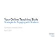 Your Online Teaching Style 2018-04-09آ  Your Online Teaching Style Strategies for Engaging with Students