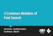 3 Common Mistakes of Paid Search - SD Manufacturing · 2017-10-11 · Kurt Whitesel|B2B CFO. Agenda Introduction 3 Common Mistakes in Paid Search Q&A Session. Hello, I’m Korena