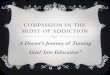 Compassion in the Midst of Addiction...Why the Future of Medicine Is About Kindness and Compassion BY JENNIFER DOBNER JULY 07, 2015. SAN FRANCISCO, CA – in: Dignity Health COMPASSION