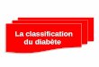 La classification du diabète1 - Le diabète sucré type ou Diabète insulino dépendant Le plus souvent avant 35 ans . le pancréas ne sécrete plus l’insuline Car les cellules