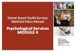 Psychological Services MODULE 4...Psychological Services Psychological services include assessments, testing, and therapeutic services that are used to diagnose and treat individuals