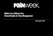 Within You, Without You: Virtual Reality for Pain Management · The Hype “Virtual Reality Won’t Just Amuse—It Will Heal Millions” – March 5, 2015 Wired Magazine “VR is