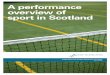 A performance overview of sport in Scotland · championship golf tournaments draw tourists to Scotland and raise Scotland’s profile on the world stage. 2. Public bodies in Scotland