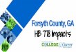 Forsyth County, GA HB 778 Impacts · Forsyth County, GA District Overview HB 778 Impacts 49,190 Students 3.1% Growth Annually 14.87% Economically Disadvantaged 8.24% ELL Students