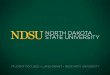 Living and Learning - North Dakota State University · Parent Orientation 2016. Residence Life Mission The Department of Residence Life supports students by providing a vibrant, healthy
