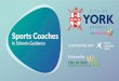 Sports Coaches - Safer Children York · North Yorkshire Sport delivers the Coaches in Schools workshop that we would recommend and coaches working within schools must have attended