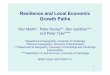 Resilience and Local Economic Growth Paths · Resilience – resilire: to resume form and function elastically following a disturbance" Resilience as ʻbounce backʼ to pre-shock