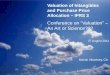 Conference on “Valuation” – An Art or Science??? · 2011-10-03 · Purchase Price Allocation is the process of assigning fair values to all major assets and liabilities of an