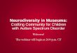 Neurodiversity in Museums - THC.Texas.Gov · • Connect and Learn THC Museum Services. ... 512-463-5921 • January 29-31, 2020 in Austin • Keynote: Elizabeth Merritt, Center for