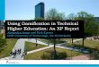 Using Gamification in Technical Higher Education: An XP Report · Using Gamification in Technical Higher Education: An XP Report Alexandru Iosup and Dick Epema Delft University of