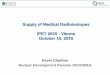 Supply of Medical Radioisotopes IPET 2015 - Vienna October ... · 2015 Medical Isotope Supply Review: 99Mo/99mTc Market Demand and Production Capacity Projection, 2015-2020 (August