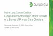 Maine Lung Cancer Coalition Lung Cancer Screening in Maine: … · 2019-11-14 · CME • CME disclosure: The speaker today does not have any relevant financial relationships with