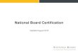 National Board Certification - NBPTS · 2018-08-28 · Teaching of Foreign Languages (ACTFL) certified ratings of Advanced Low or higher. • Candidates are required to meet ratings