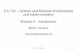 CS 755 – System and Network Architectures and ...mkarsten/cs755-F14/introduction.pdf · CS 755 - Fall 2014 0-1 CS 755 – System and Network Architectures and Implementation Module
