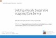 Building a Fiscally Sustainable Integrated Care Service...Building a Fiscally Sustainable Integrated Care Service Lesley Manson, PsyD and Kent A. Corso, PsyD, BCBA-D . Co-Authors of