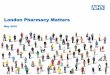 London Pharmacy Matters · 2016-08-30 · Public Health Champions 8% non-CCA community pharmacy staff have Royal College for Public Health qualification as a Public Health Champion