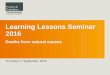 Learning Lessons Seminar 2016 · 2017-08-14 · Learning Lessons Seminar 2016. Thursday 1. st . September, 2016. 2. Housekeeping 01/09/2016. LL Seminar Series 2016: natural cause