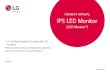 OWNER’S MANUAL IPS LED Monitor...* LG LED Monitor applies LCD screen with LED backlights. Please read this manual carefully before operating your set and retain it for future reference