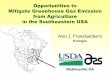 Opportunities to Mitigate Greenhouse Gas Emission …...from Agriculture in the Southeastern USA Alan J. Franzluebbers Ecologist Watkinsville GA Greenhouse Gases 9What are they? Methane