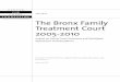 The Bronx Family Treatment Court 2005-2010 · Executive Summary Page iv among FTC (72%) than comparison children (80%). Instead, FTC children were more likely to have been placed