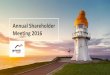 Annual Shareholder Meeting 2016 - Microsoft · 2017-11-29 · 2016 Annual Shareholder Meeting 2 This presentation has been prepared by Genesis Energy Limited (‘Genesis Energy’)