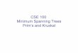 CSE 100 Minimum Spanning Trees Prim’s and Kruskal...Finding a minimum spanning tree: Prim’s algorithm • As we know, minimum weight paths from a start vertex can be found using